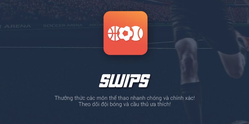 App SWIPS xem thể thao trực tuyến